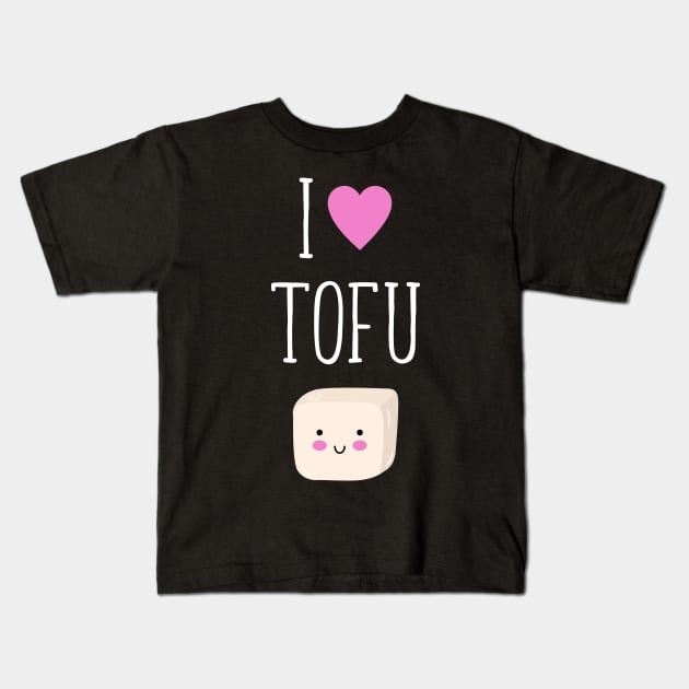 I Love Tofu Kids T-Shirt by ChicGraphix